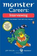 Monster Careers: Interviewing: Master the Moment That Gets You the Job di Jeffrey Taylor, Douglas Hardy edito da PENGUIN GROUP