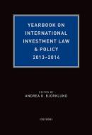 Yearbook on International Investment Law & Policy, 2013-2014 di Andrea K. Bjorklund edito da OXFORD UNIV PR