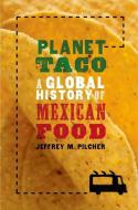 Planet Taco: A Global History of Mexican Food di Jeffrey M. Pilcher edito da OXFORD UNIV PR