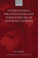 International Organizations and Their Exercise of Sovereign Powers di Dan Sarooshi edito da OUP Oxford