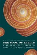 The Book of Shells: A Life-Size Guide to Identifying and Classifying Six Hundred Seashells di Jerry Harasewych, Fabio Moretzsohn edito da University of Chicago Press