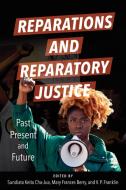 Reparations And Reparatory Justice edito da University Of Illinois Press