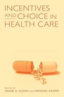Incentives And Choice In Health Care edito da Mit Press Ltd