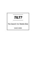 Tilt? The Search for Media Bias di David Niven edito da Praeger