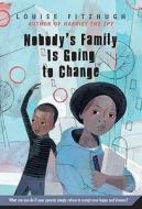 Nobody's Family Is Going to Change di Louise Fitzhugh edito da Square Fish