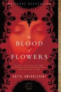 The Blood of Flowers di Anita Amirrezvani edito da BACK BAY BOOKS