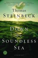 Down to a Soundless Sea: Stories di Thomas Steinbeck edito da BALLANTINE BOOKS