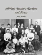 All My Mother's Brothers And Sisters di Sara Tanke edito da Lulu.com