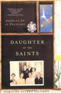 Daughter of the Saints: Growing Up in Polygamy di Dorothy Allred Solomon edito da W W NORTON & CO