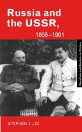 Russia and the USSR, 1855-1991 di Stephen J. Lee edito da Taylor & Francis Ltd
