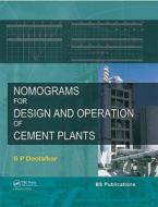 Nomograms for Design and Operation of Cement Plants di S. P. Deolalkar edito da CRC Press