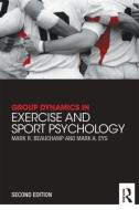 Group Dynamics in Exercise and Sport Psychology di Mark R. Beauchamp edito da Taylor & Francis Ltd