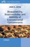 Bioavailability, Bioaccessibility and Mobility of Environmental Contaminants di John R. Dean edito da Wiley-Blackwell