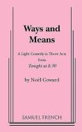 Ways and Means di Noel Coward edito da SAMUEL FRENCH TRADE