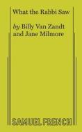 WHAT THE RABBI SAW di Billy van Zandt, Jane Milmore edito da Samuel French, Inc.