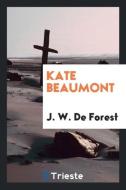 Kate Beaumont di J. W. De Forest edito da LIGHTNING SOURCE INC