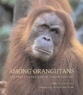 Among Orangutans di Carel van Schaik edito da Harvard University Press