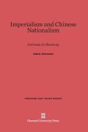 Imperialism and Chinese Nationalism di John E. Schrecker edito da Harvard University Press