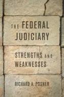 The Federal Judiciary - Strengths and Weaknesses di Richard A. Posner edito da Harvard University Press