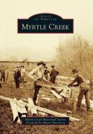 Myrtle Creek di Myrtle Creek Historical Society, Foreword by Mayor Dan Jocoy edito da ARCADIA PUB (SC)