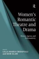 Women's Romantic Theatre and Drama di Keir Elam edito da Taylor & Francis Ltd