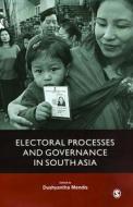 Electoral Processes and Governance in South Asia di Dushyantha Mendis edito da Sage