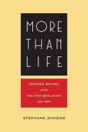 Symons, S:  More Than Life di Stephane Symons edito da Northwestern University Press