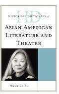 HD of Asian American Literature and Theatre di Xu edito da Scarecrow Press