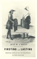Firsting and Lasting di Jean M. O'Brien edito da University of Minnesota Press