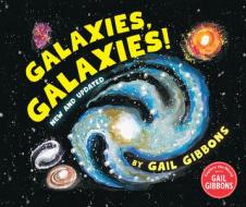Galaxies, Galaxies! (Third Edition) di Gail Gibbons edito da HOLIDAY HOUSE INC