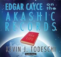 Edgar Cayce On The Akashic Records di Kevin J. Todeschi edito da Are Press