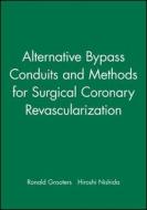 Alternative Bypass Conduits and Methods for Surgical Coronary Revascularization di Ronald Grooters edito da Wiley-Blackwell