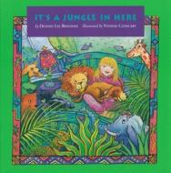 It's A Jungle In Here di Deanne Lee Bingham edito da Second Story Press