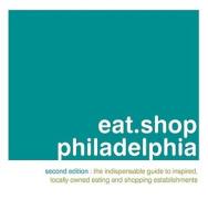 Eat.shop Philadelphia di Anna H. Blessing edito da Cabazon Books