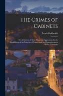 The Crimes Of Cabinets edito da Legare Street Press