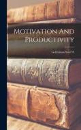 Motivation And Productivity di Saul W. Gellerman edito da LEGARE STREET PR