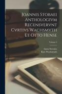 Joannis Stobaei Anthologivm recensvervnt Cvrtivs Wachsmvth et Otto Hense; Volume 4 di Kurt Wachsmuth, Ianns Stovaios edito da LEGARE STREET PR