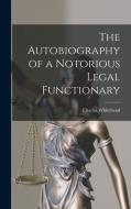 The Autobiography of a Notorious Legal Functionary di Charles Whitehead edito da LEGARE STREET PR