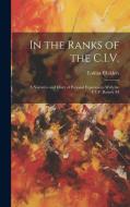 In the Ranks of the C.I.V.; a Narrative and Diary of Personal Experiences With the C.I.V. Battery (H di Erskine Childers edito da LEGARE STREET PR