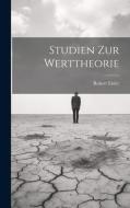 Studien Zur Werttheorie di Robert Eisler edito da LEGARE STREET PR