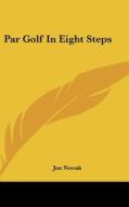 Par Golf in Eight Steps di Joe Novak edito da Kessinger Publishing