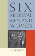 Six Medieval Men and Women di H. S. Bennett edito da Cambridge University Press