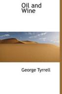 Oil And Wine di George Tyrrell edito da Bibliolife