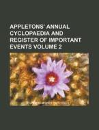 Appletons' Annual Cyclopaedia and Register of Important Events Volume 2 di Books Group edito da Rarebooksclub.com