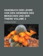 Handbuch Der Lehre Von Den Geweben Des Menschen Und Der Thiere Volume 2 di Salomon Stricker edito da Rarebooksclub.com