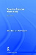 Spanish Grammar Made Easy di Mike Zollo, Alan Wesson edito da Taylor & Francis Ltd