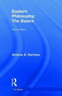 Eastern Philosophy: The Basics di Victoria S. (University of Glasgow Harrison edito da Taylor & Francis Ltd