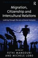 Migration, Citizenship and Intercultural Relations di Michele Lobo edito da Taylor & Francis Ltd