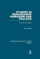 Studies In Renaissance Humanism & Politi di ROBERT BLACK edito da Taylor & Francis