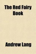 The Red Fairy Book di Andrew Lang edito da General Books